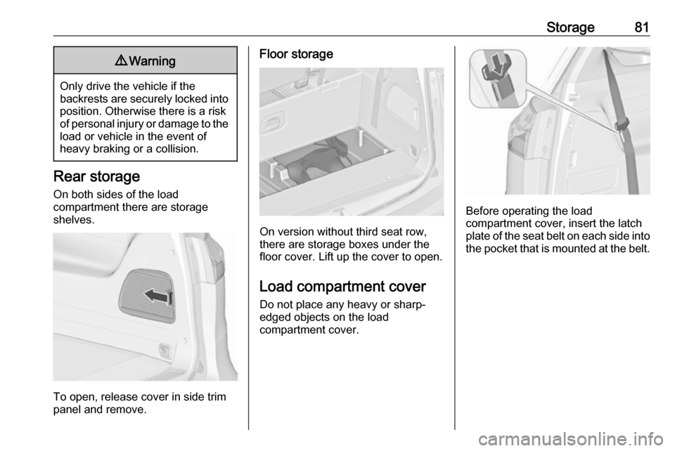 OPEL ZAFIRA C 2017.25 Manual Online Storage819Warning
Only drive the vehicle if the
backrests are securely locked into position. Otherwise there is a risk
of personal injury or damage to the
load or vehicle in the event of
heavy braking OPEL ZAFIRA C 2017.25 Manual Online Storage819Warning
Only drive the vehicle if the
backrests are securely locked into position. Otherwise there is a risk
of personal injury or damage to the
load or vehicle in the event of
heavy braking
