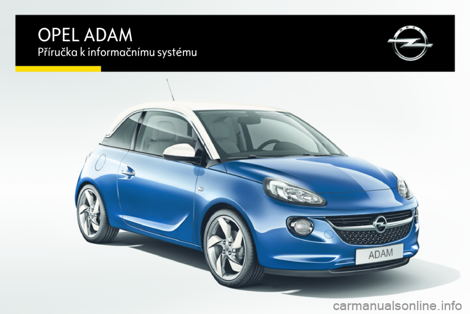 OPEL ADAM 2016  Příručka k informačnímu systému (in Czech) 