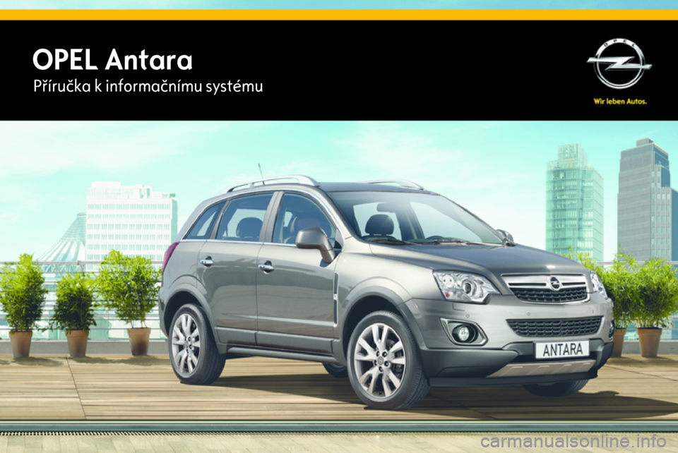 OPEL ANTARA 2015 Příručka k informačnímu systému (in Czech) OPEL AntaraPříručka k informačnímu systému OPEL ANTARA 2015 Příručka k informačnímu systému (in Czech) OPEL AntaraPříručka k informačnímu systému