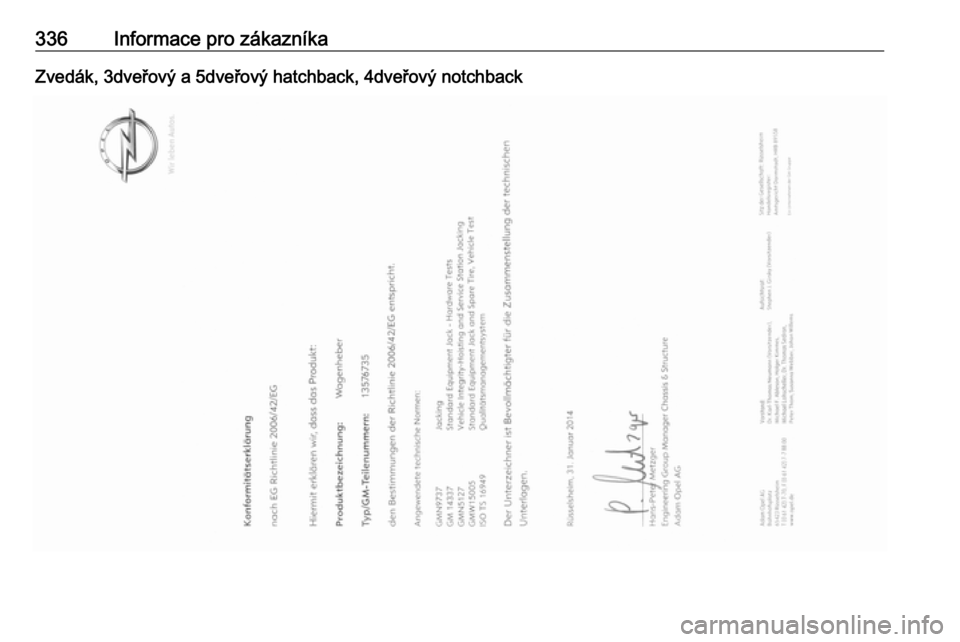 OPEL ASTRA J 2016.5  Uživatelská příručka (in Czech) 336Informace pro zákazníkaZvedák, 3dveřový a 5dveřový hatchback, 4dveřový notchback 