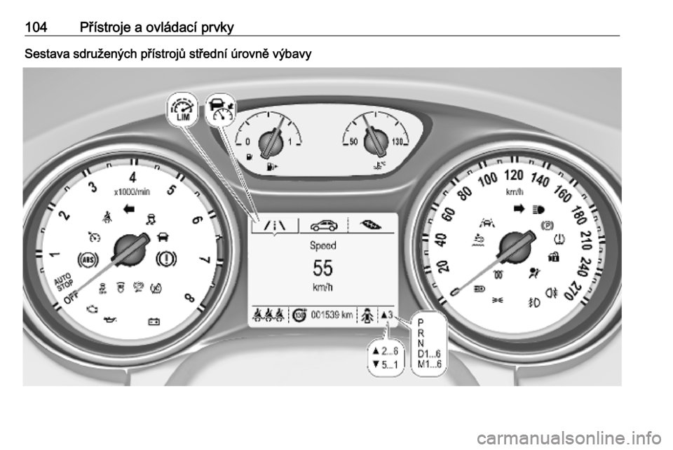 OPEL ASTRA K 2018.5  Uživatelská příručka (in Czech) 104Přístroje a ovládací prvkySestava sdružených přístrojů střední úrovně výbavy 
