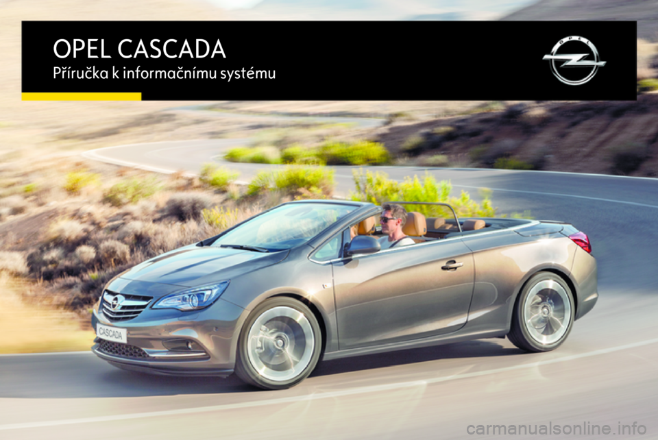 OPEL CASCADA 2015.5  Příručka k informačnímu systému (in Czech) OPEL CASCADAPříručka k informačnímu systému 