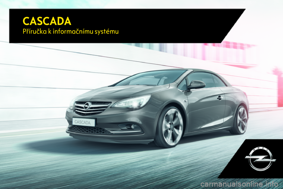 OPEL CASCADA 2017  Příručka k informačnímu systému (in Czech) CASCADAPříručka k informačnímu systému 