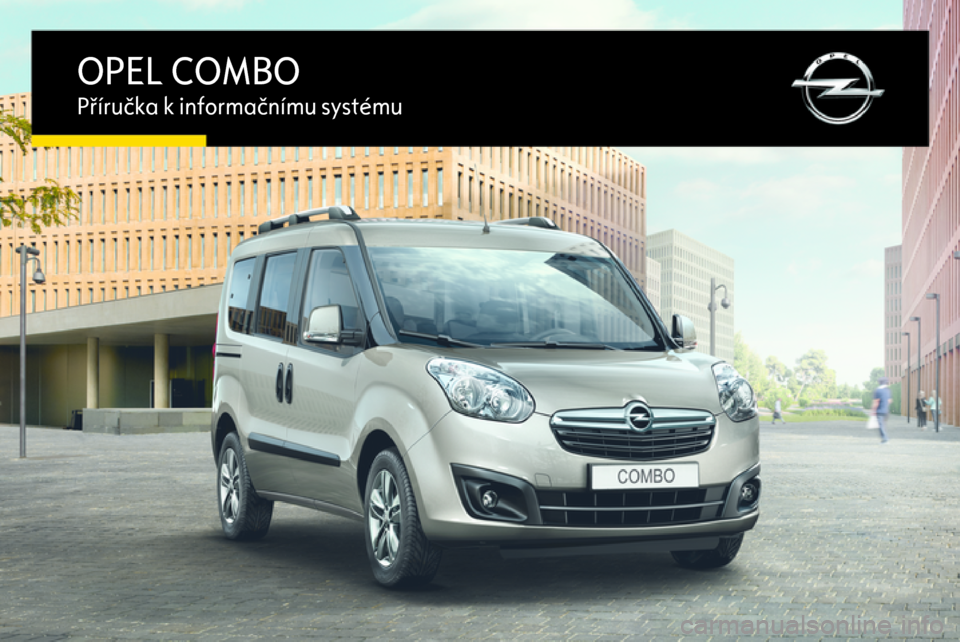 OPEL COMBO 2016  Příručka k informačnímu systému (in Czech) OPEL COMBOPříručka k informačnímu systému 