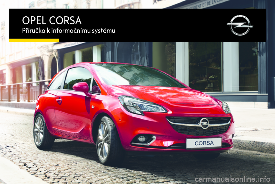 OPEL KARL 2016.5  Příručka k informačnímu systému (in Czech) OPEL CORSAPříručka k informačnímu systému 