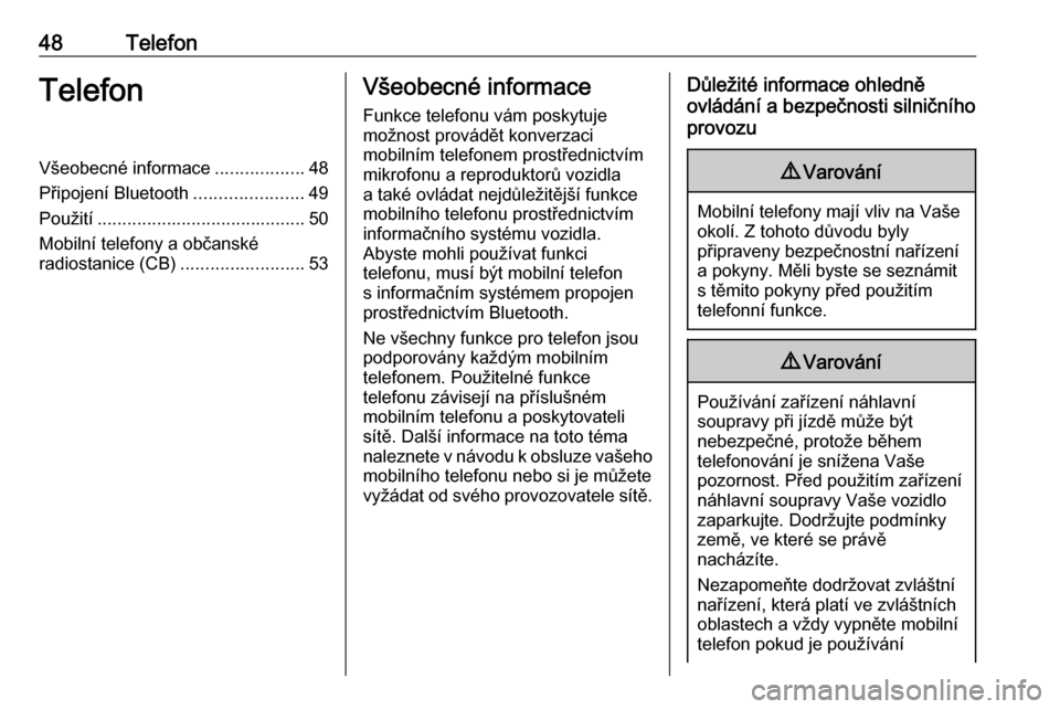 OPEL CORSA F 2020  Příručka k informačnímu systému (in Czech) 48TelefonTelefonVšeobecné informace..................48
Připojení Bluetooth ......................49
Použití .......................................... 50
Mobilní telefony a občanské
radiosta