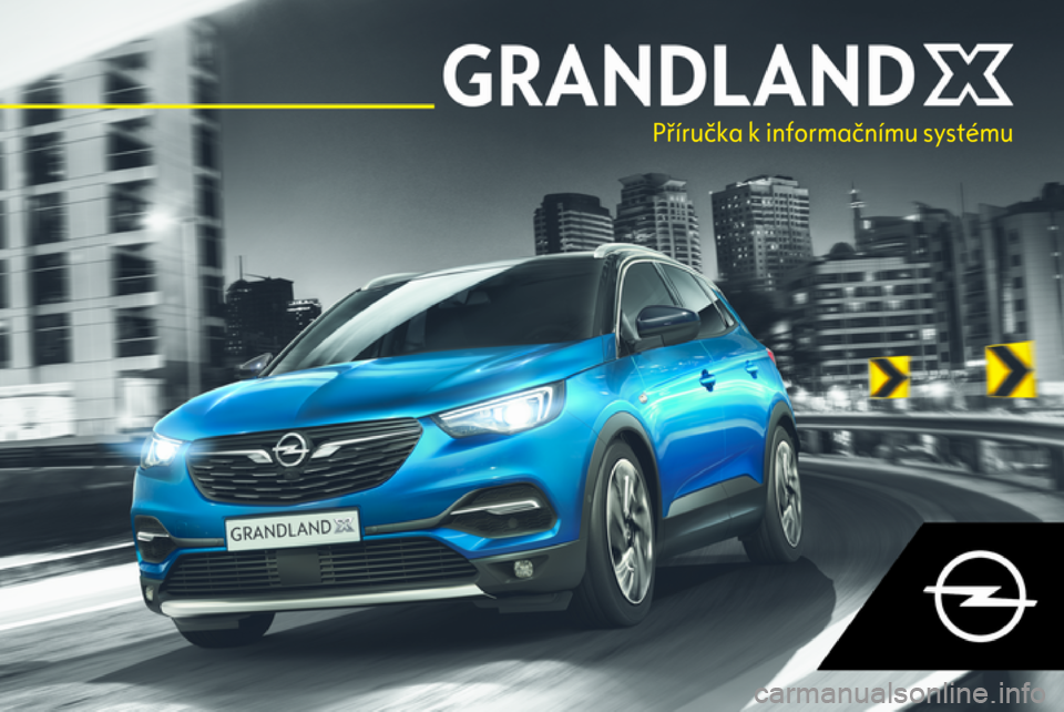 OPEL GRANDLAND X 2018  Příručka k informačnímu systému (in Czech) Příručka k informačnímu systému 