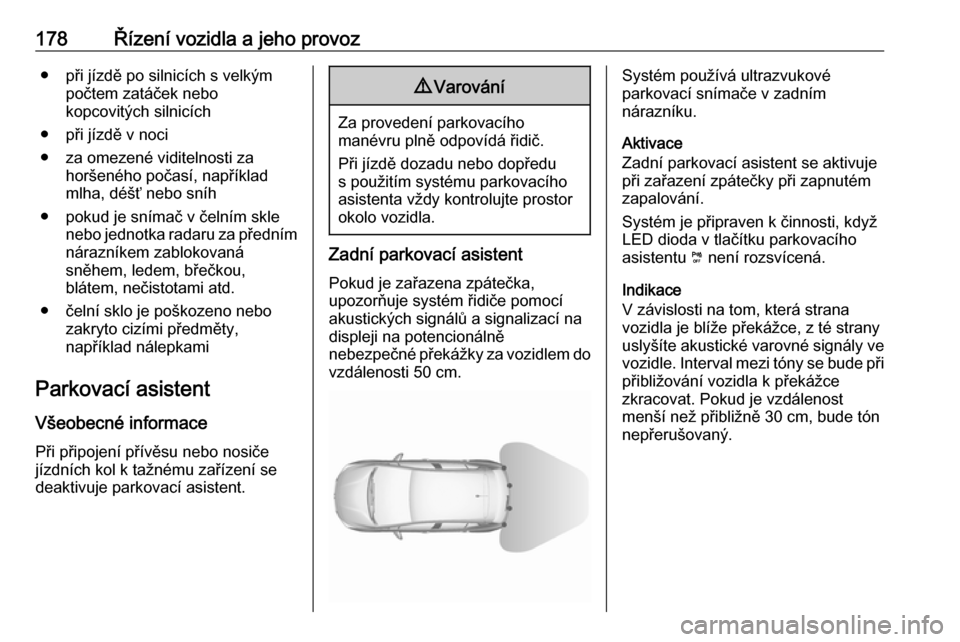 OPEL GRANDLAND X 2019 Uživatelská příručka (in Czech) 178Řízení vozidla a jeho provoz● při jízdě po silnicích s velkýmpočtem zatáček nebo
kopcovitých silnicích
● při jízdě v noci
● za omezené viditelnosti za horšeného počasí, n OPEL GRANDLAND X 2019 Uživatelská příručka (in Czech) 178Řízení vozidla a jeho provoz● při jízdě po silnicích s velkýmpočtem zatáček nebo
kopcovitých silnicích
● při jízdě v noci
● za omezené viditelnosti za horšeného počasí, n