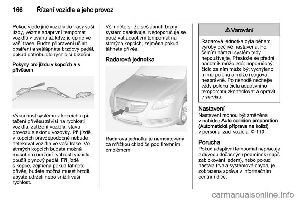 OPEL INSIGNIA 2012.5 Uživatelská příručka (in Czech) OPEL INSIGNIA 2012.5 Uživatelská příručka (in Czech)