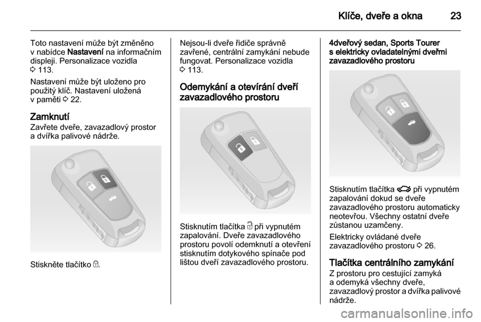 OPEL INSIGNIA 2013 Uživatelská příručka (in Czech) OPEL INSIGNIA 2013 Uživatelská příručka (in Czech)