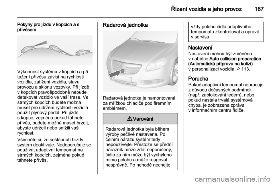 OPEL INSIGNIA 2013.5 Uživatelská příručka (in Czech) OPEL INSIGNIA 2013.5 Uživatelská příručka (in Czech)