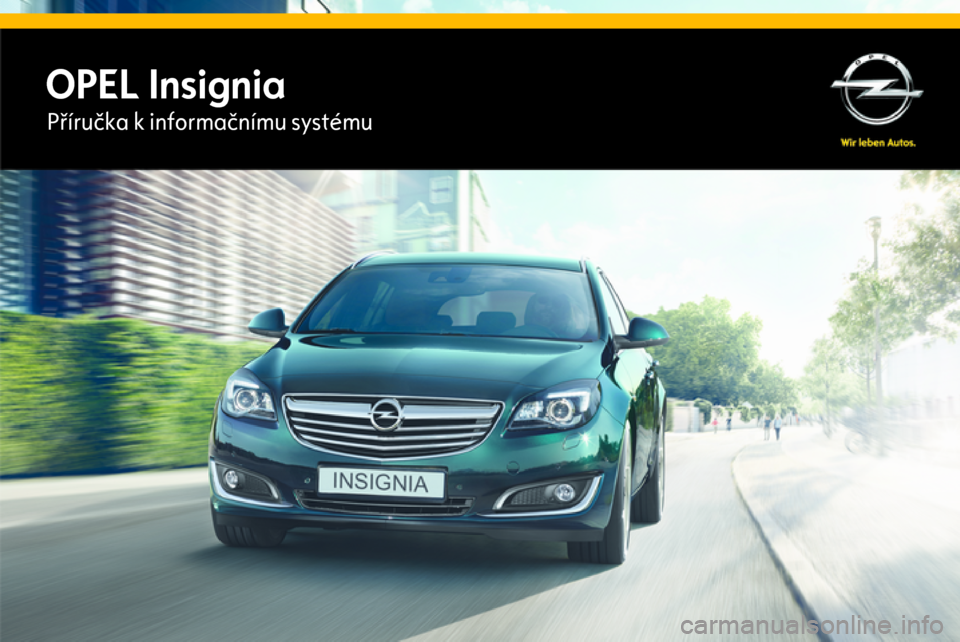 OPEL INSIGNIA 2014.5  Příručka k informačnímu systému (in Czech) OPEL InsigniaPříručka k informačnímu systému 