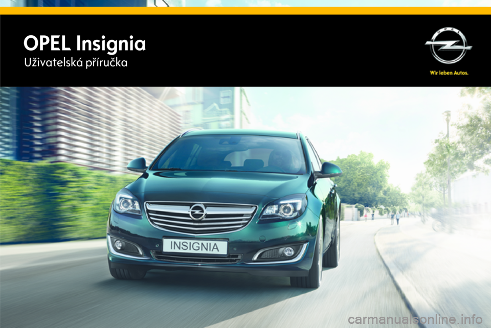 OPEL INSIGNIA 2014.5  Uživatelská příručka (in Czech) OPEL InsigniaUživatelská příručka 