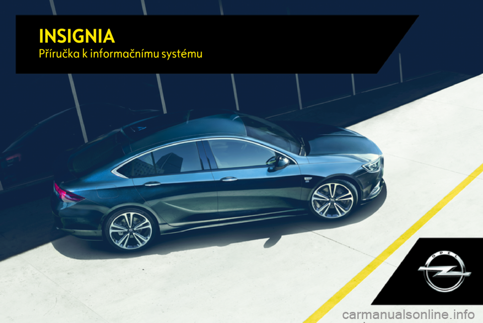 OPEL INSIGNIA BREAK 2017.5  Příručka k informačnímu systému (in Czech) INSIGNIAPříručka k informačnímu systému 