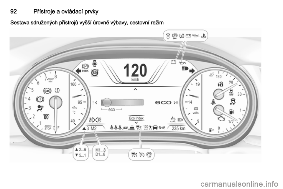 OPEL INSIGNIA BREAK 2017.5  Uživatelská příručka (in Czech) 92Přístroje a ovládací prvkySestava sdružených přístrojů vyšší úrovně výbavy, cestovní režim 