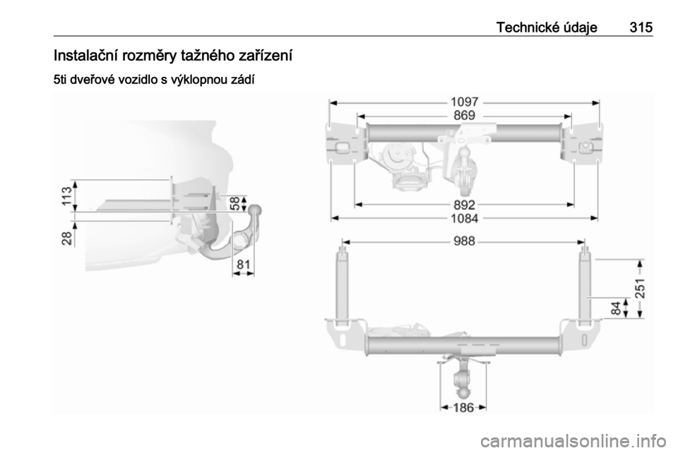 OPEL INSIGNIA BREAK 2017.75  Uživatelská příručka (in Czech) Technické údaje315Instalační rozměry tažného zařízení
5ti dveřové vozidlo s výklopnou zádí 