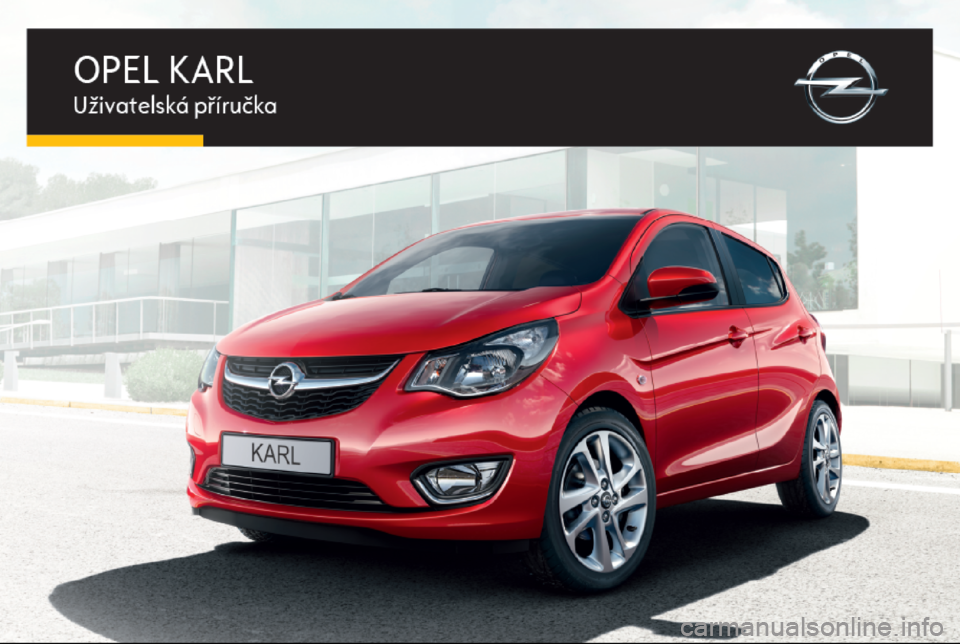 OPEL KARL 2015.75 Uživatelská příručka (in Czech) OPEL KARL 2015.75 Uživatelská příručka (in Czech)