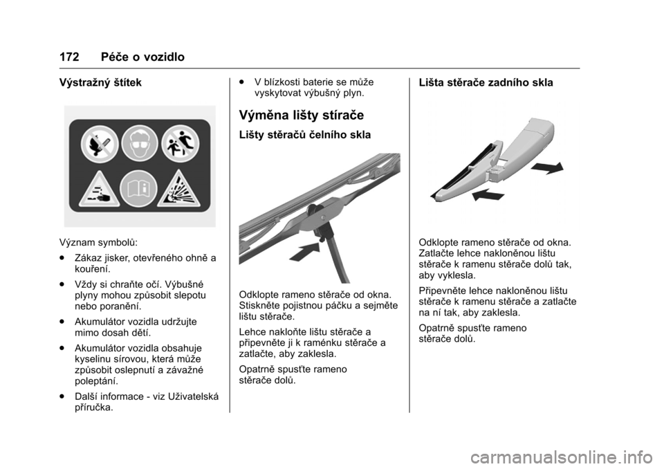 OPEL KARL 2016 Uživatelská příručka (in Czech) OPEL Karl Owner Manual (GMK-Localizing-EU LHD-9231167) - 2016 - crc -
9/10/15
172 Péče o vozidlo
Výstražnýštítek
Význam symbolů:
.
Zákaz jisker, otevřeného ohně a
kouření.
. Vždy si ch OPEL KARL 2016 Uživatelská příručka (in Czech) OPEL Karl Owner Manual (GMK-Localizing-EU LHD-9231167) - 2016 - crc -
9/10/15
172 Péče o vozidlo
Výstražnýštítek
Význam symbolů:
.
Zákaz jisker, otevřeného ohně a
kouření.
. Vždy si ch