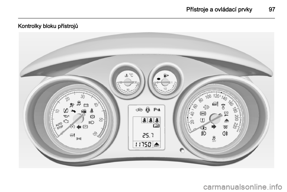 OPEL MERIVA 2014.5  Uživatelská příručka (in Czech) Přístroje a ovládací prvky97
Kontrolky bloku přístrojů 