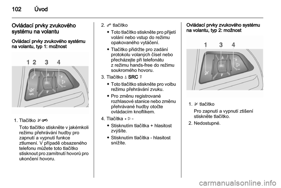 OPEL MOKKA 2013 Příručka k informačnímu systému (in Czech) OPEL MOKKA 2013 Příručka k informačnímu systému (in Czech)