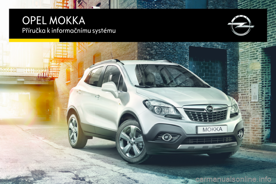 OPEL MOKKA 2016.5  Příručka k informačnímu systému (in Czech) 