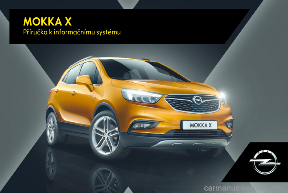 OPEL MOKKA X 2017  Příručka k informačnímu systému (in Czech) MOKKA XPříručka k informačnímu systému 