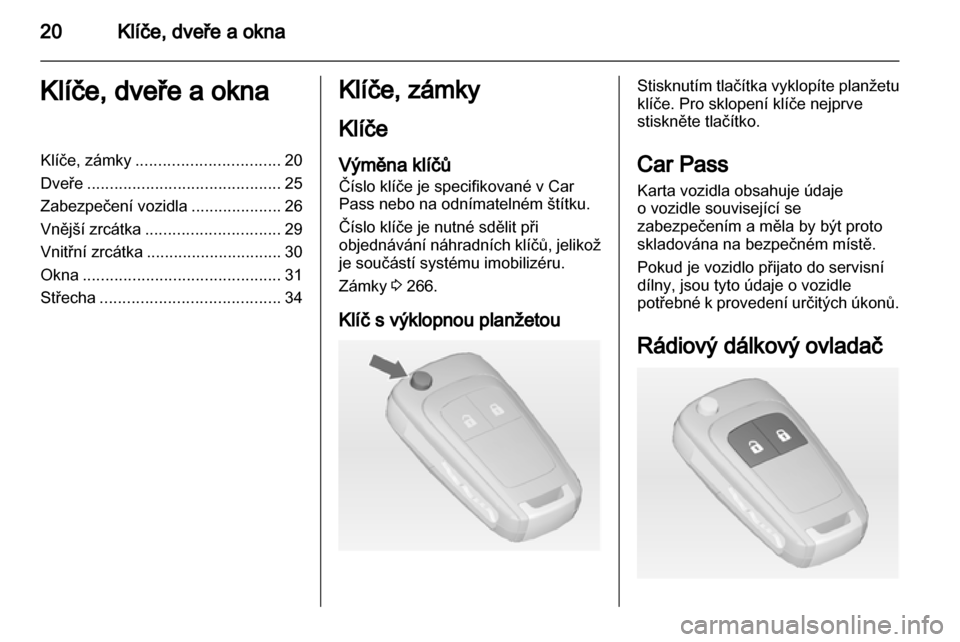 OPEL ZAFIRA TOURER 2013.5 Uživatelská příručka (in Czech) OPEL ZAFIRA TOURER 2013.5 Uživatelská příručka (in Czech)