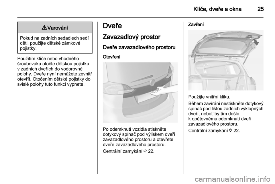 OPEL ZAFIRA TOURER 2013.5 Uživatelská příručka (in Czech) OPEL ZAFIRA TOURER 2013.5 Uživatelská příručka (in Czech)