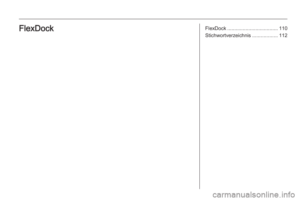 OPEL ADAM 2014 Infotainment-Handbuch (in German) FlexDock.................................... 110
Stichwortverzeichnis ..................112FlexDock OPEL ADAM 2014 Infotainment-Handbuch (in German) FlexDock.................................... 110
Stichwortverzeichnis ..................112FlexDock