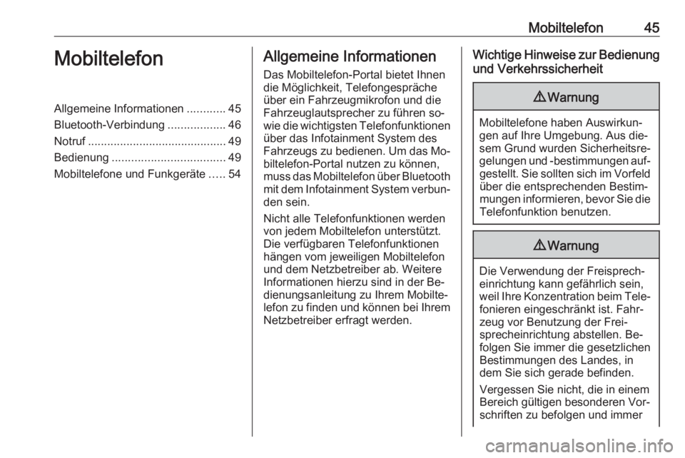 OPEL ADAM 2016  Infotainment-Handbuch (in German) Mobiltelefon45MobiltelefonAllgemeine Informationen............45
Bluetooth-Verbindung ..................46
Notruf ........................................... 49
Bedienung .............................