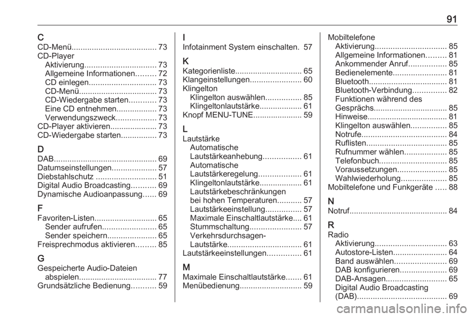 OPEL ADAM 2016.5  Infotainment-Handbuch (in German) 91CCD-Menü ...................................... 73
CD-Player Aktivierung ................................ 73
Allgemeine Informationen .........72
CD einlegen .............................. 73
CD-Me