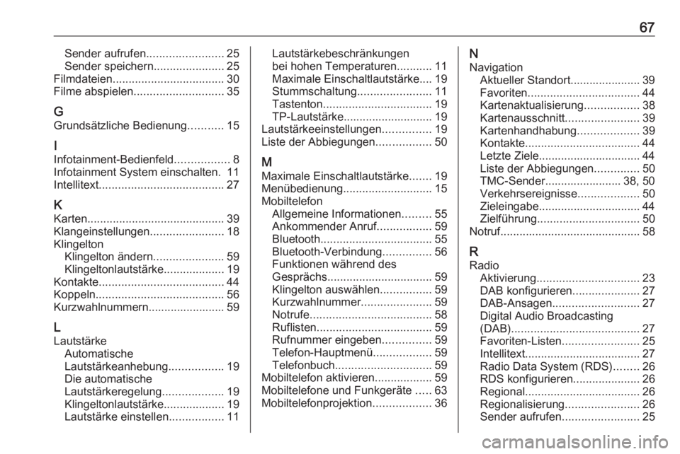 OPEL ADAM 2017.5 Infotainment-Handbuch (in German) 67Sender aufrufen........................25
Sender speichern ......................25
Filmdateien ................................... 30
Filme abspielen ............................ 35
G
Grundsätzlic OPEL ADAM 2017.5 Infotainment-Handbuch (in German) 67Sender aufrufen........................25
Sender speichern ......................25
Filmdateien ................................... 30
Filme abspielen ............................ 35
G
Grundsätzlic