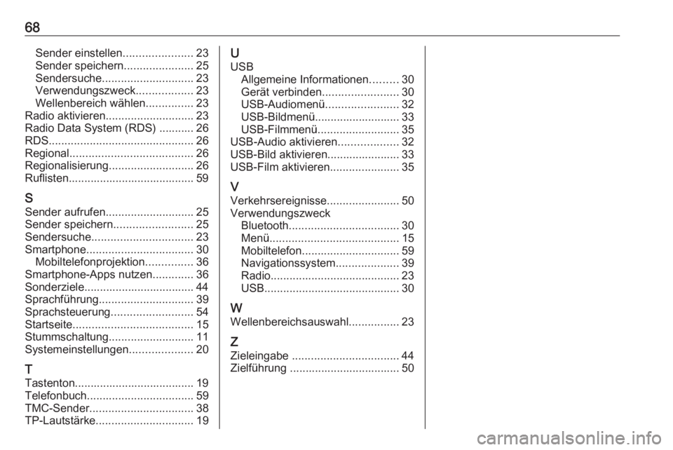 OPEL ADAM 2018 Infotainment-Handbuch (in German) 68Sender einstellen......................23
Sender speichern ......................25
Sendersuche ............................. 23
Verwendungszweck ..................23
Wellenbereich wählen ......... OPEL ADAM 2018 Infotainment-Handbuch (in German) 68Sender einstellen......................23
Sender speichern ......................25
Sendersuche ............................. 23
Verwendungszweck ..................23
Wellenbereich wählen .........