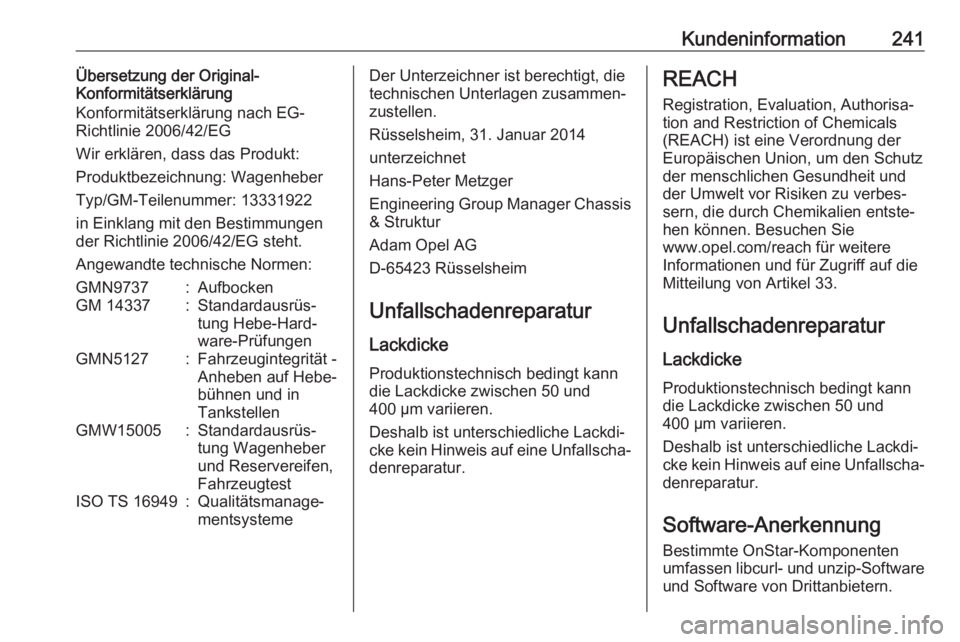 OPEL ADAM 2018  Betriebsanleitung (in German) Kundeninformation241Übersetzung der Original-
Konformitätserklärung
Konformitätserklärung nach EG-
Richtlinie 2006/42/EG
Wir erklären, dass das Produkt:
Produktbezeichnung: Wagenheber
Typ/GM-Tei