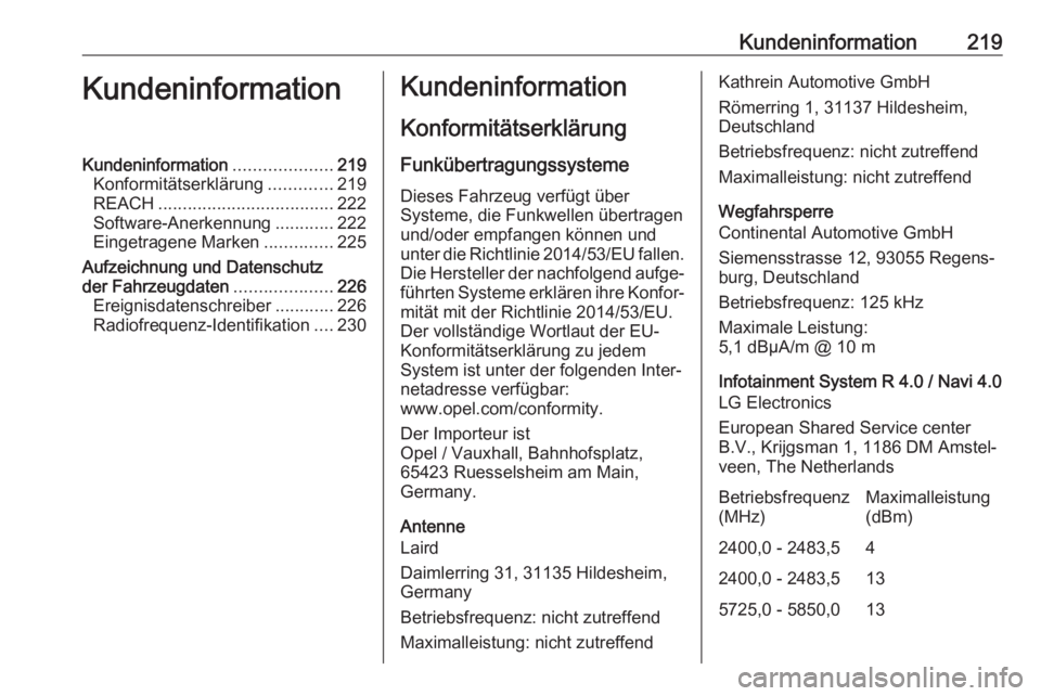 OPEL ADAM 2019  Betriebsanleitung (in German) Kundeninformation219KundeninformationKundeninformation....................219
Konformitätserklärung .............219
REACH .................................... 222
Software-Anerkennung ............2