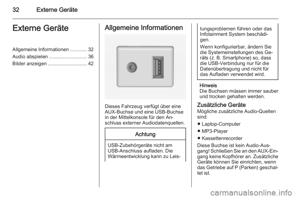 OPEL AMPERA 2015  Infotainment-Handbuch (in German) 32Externe GeräteExterne GeräteAllgemeine Informationen............32
Audio abspielen ........................... 36
Bilder anzeigen ............................ 42Allgemeine Informationen
Dieses Fah