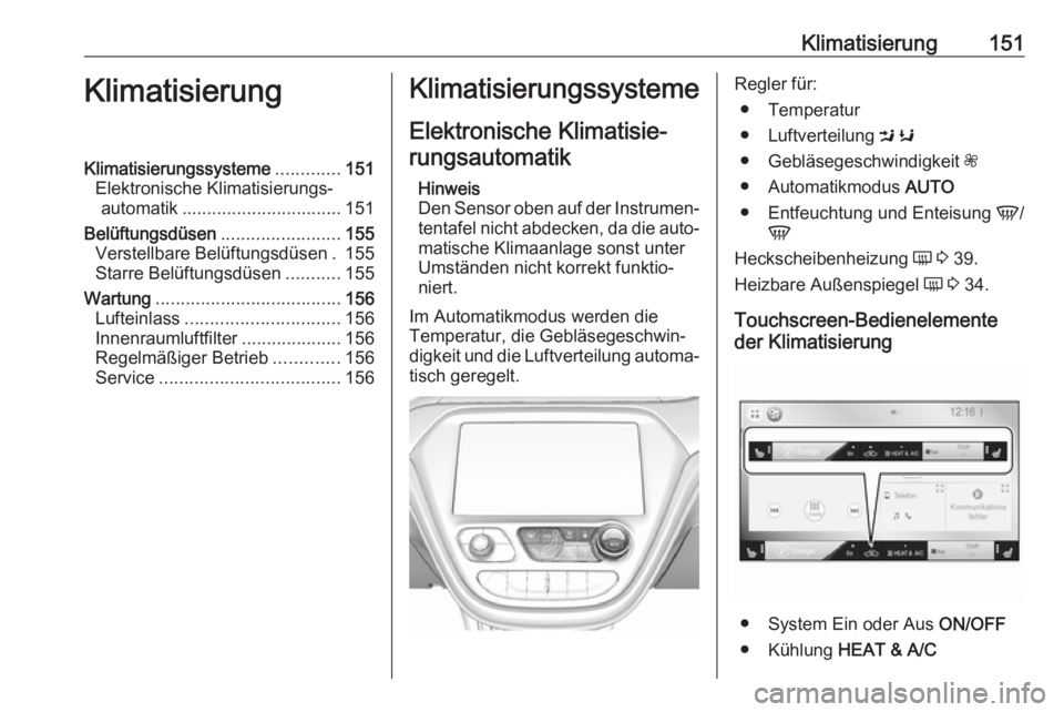 OPEL AMPERA E 2017.5  Betriebsanleitung (in German) Klimatisierung151KlimatisierungKlimatisierungssysteme.............151
Elektronische Klimatisierungs‐ automatik ................................ 151
Belüftungsdüsen ........................155
Vers