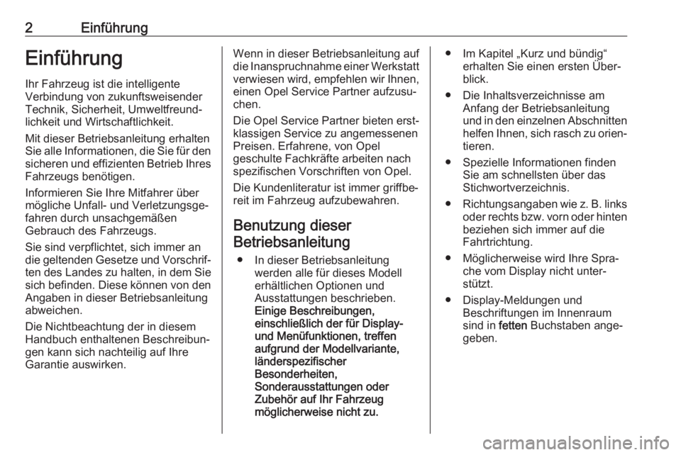 OPEL AMPERA E 2018  Betriebsanleitung (in German) 2EinführungEinführungIhr Fahrzeug ist die intelligente
Verbindung von zukunftsweisender
Technik, Sicherheit, Umweltfreund‐
lichkeit und Wirtschaftlichkeit.
Mit dieser Betriebsanleitung erhalten
Si