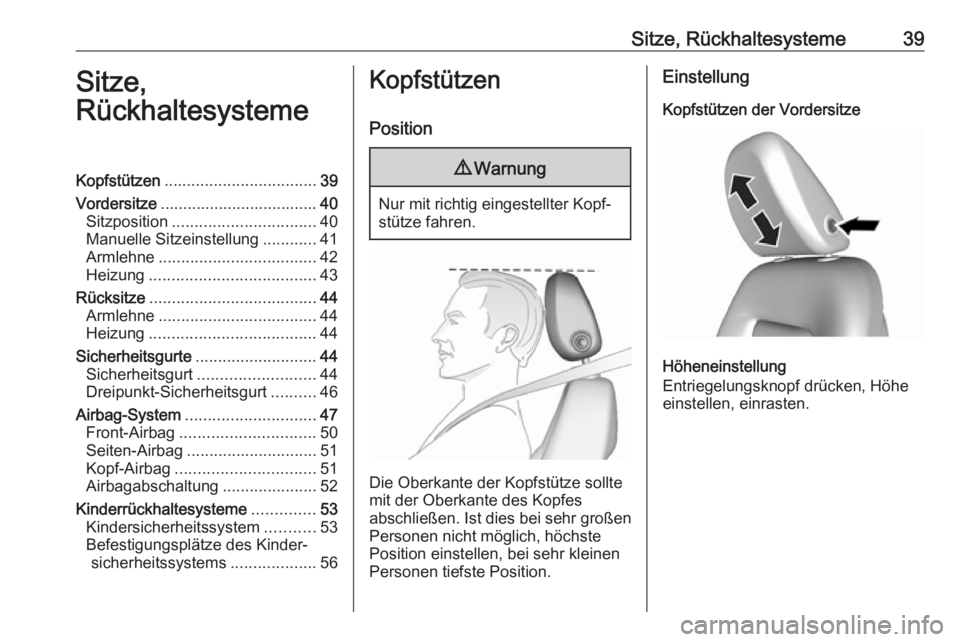 OPEL AMPERA E 2018  Betriebsanleitung (in German) Sitze, Rückhaltesysteme39Sitze,
RückhaltesystemeKopfstützen .................................. 39
Vordersitze ................................... 40
Sitzposition ................................ 40