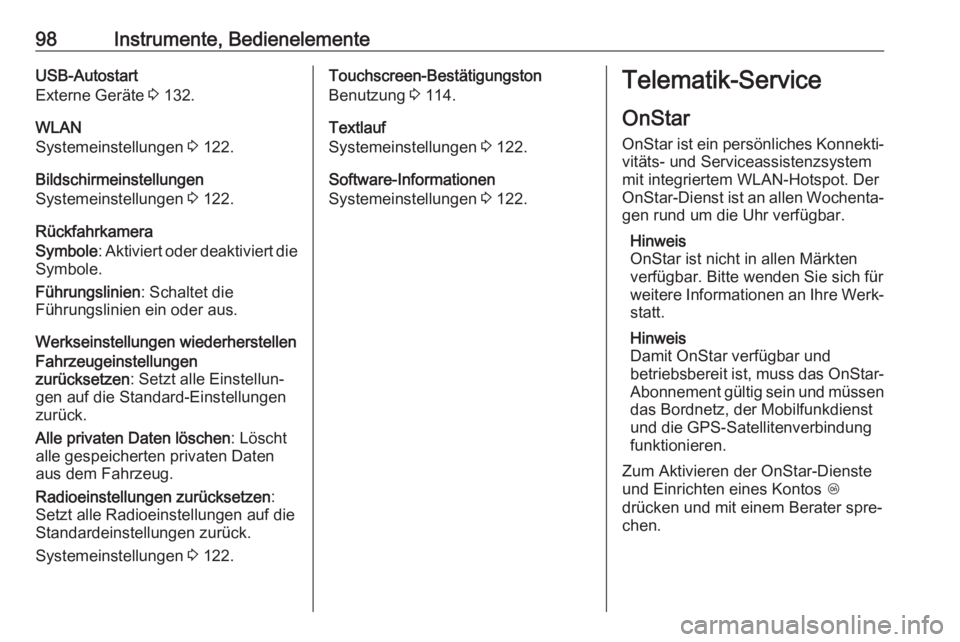 OPEL AMPERA E 2018  Betriebsanleitung (in German) 98Instrumente, BedienelementeUSB-Autostart
Externe Geräte  3 132.
WLAN
Systemeinstellungen  3 122.
Bildschirmeinstellungen
Systemeinstellungen  3 122.
Rückfahrkamera
Symbole : Aktiviert oder deaktiv