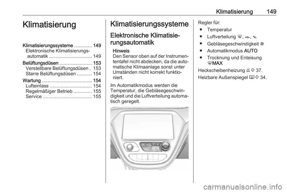 OPEL AMPERA E 2018.5 Betriebsanleitung (in German) Klimatisierung149KlimatisierungKlimatisierungssysteme.............149
Elektronische Klimatisierungs‐ automatik ................................ 149
Belüftungsdüsen ........................153
Vers OPEL AMPERA E 2018.5 Betriebsanleitung (in German) Klimatisierung149KlimatisierungKlimatisierungssysteme.............149
Elektronische Klimatisierungs‐ automatik ................................ 149
Belüftungsdüsen ........................153
Vers