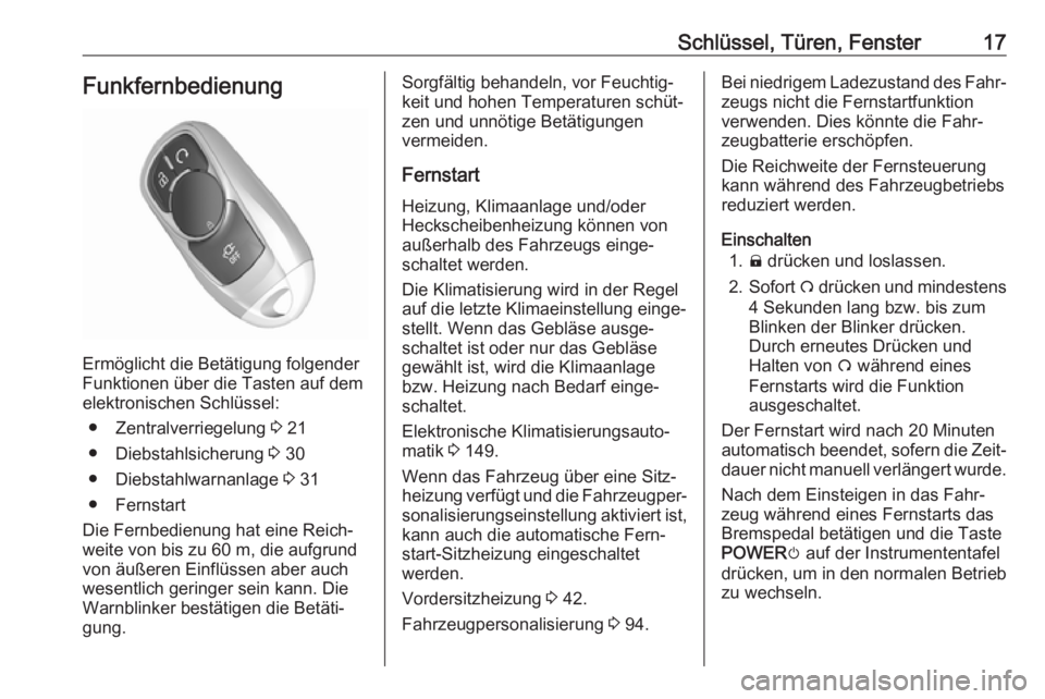 OPEL AMPERA E 2018.5  Betriebsanleitung (in German) Schlüssel, Türen, Fenster17Funkfernbedienung
Ermöglicht die Betätigung folgender
Funktionen über die Tasten auf dem elektronischen Schlüssel:
● Zentralverriegelung  3 21
● Diebstahlsicherung