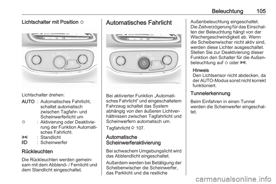 OPEL AMPERA E 2019  Betriebsanleitung (in German) Beleuchtung105Lichtschalter mit Position m
Lichtschalter drehen:
AUTO:Automatisches Fahrlicht,
schaltet automatisch
zwischen Tagfahr- und
Scheinwerferlicht umm:Aktivierung oder Deaktivie‐
rung der F