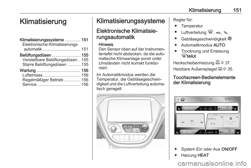 OPEL AMPERA E 2019  Betriebsanleitung (in German) Klimatisierung151KlimatisierungKlimatisierungssysteme.............151
Elektronische Klimatisierungs‐ automatik ................................ 151
Belüftungsdüsen ........................155
Vers