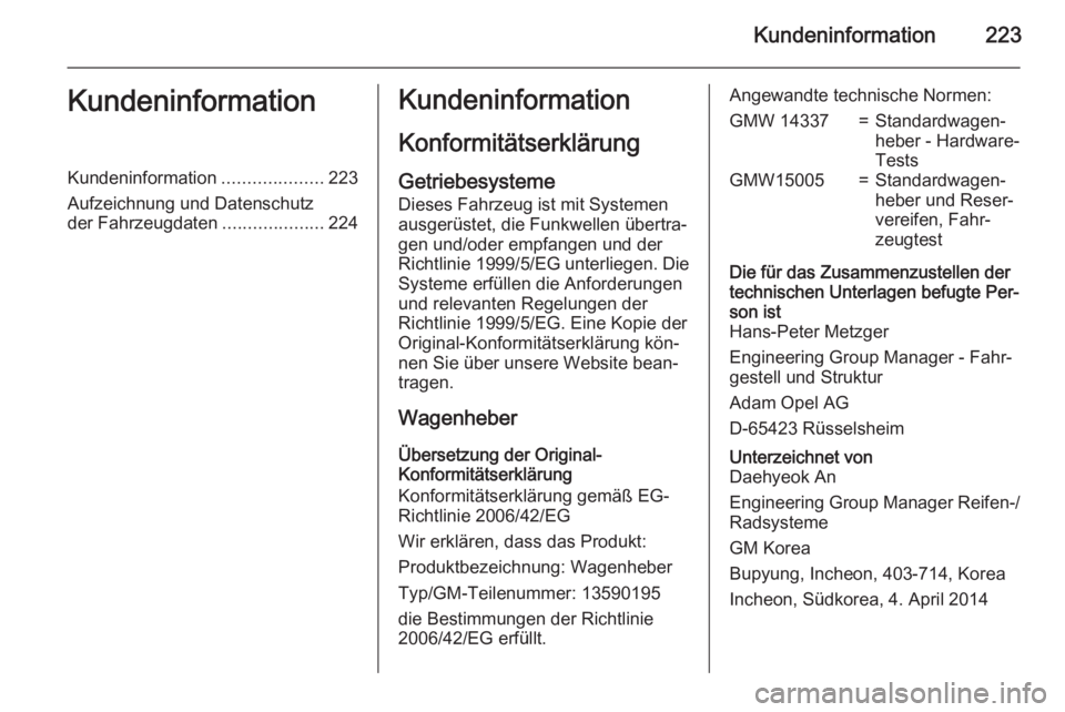 OPEL ANTARA 2015 Betriebsanleitung (in German) Kundeninformation223KundeninformationKundeninformation....................223
Aufzeichnung und Datenschutz
der Fahrzeugdaten ....................224Kundeninformation
KonformitätserklärungGetriebesys OPEL ANTARA 2015 Betriebsanleitung (in German) Kundeninformation223KundeninformationKundeninformation....................223
Aufzeichnung und Datenschutz
der Fahrzeugdaten ....................224Kundeninformation
KonformitätserklärungGetriebesys