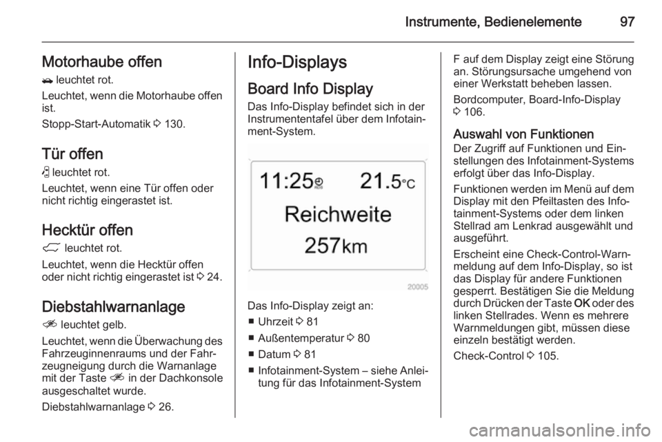 OPEL ANTARA 2015 Betriebsanleitung (in German) Instrumente, Bedienelemente97Motorhaube offen/ leuchtet rot.
Leuchtet, wenn die Motorhaube offen ist.
Stopp-Start-Automatik 3 130.
Tür offen ( leuchtet rot.
Leuchtet, wenn eine Tür offen oder
nic OPEL ANTARA 2015 Betriebsanleitung (in German) Instrumente, Bedienelemente97Motorhaube offen/ leuchtet rot.
Leuchtet, wenn die Motorhaube offen ist.
Stopp-Start-Automatik 3 130.
Tür offen ( leuchtet rot.
Leuchtet, wenn eine Tür offen oder
nic