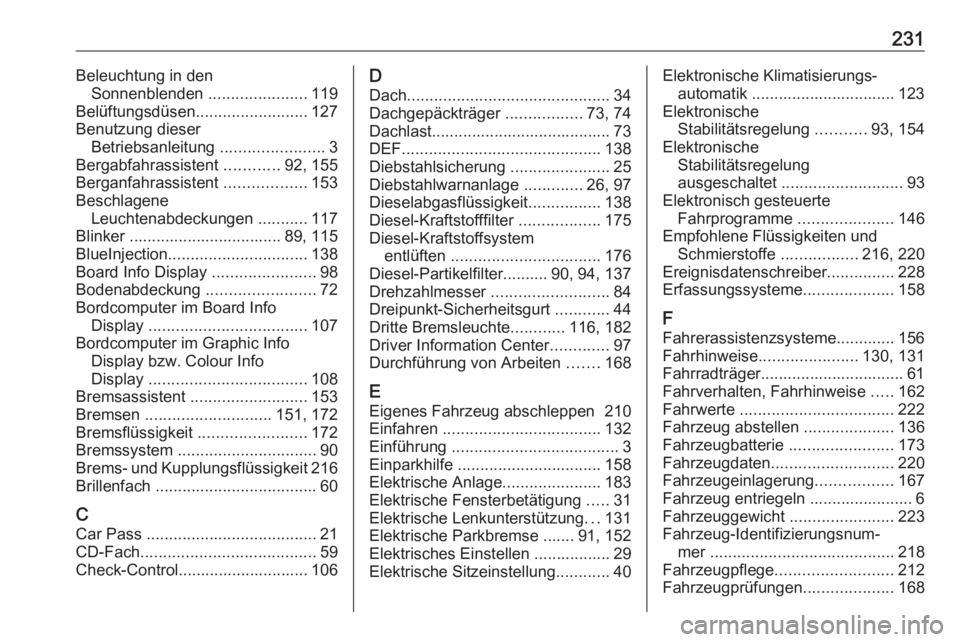 OPEL ANTARA 2017.5 Betriebsanleitung (in German) 231Beleuchtung in denSonnenblenden ......................119
Belüftungsdüsen .........................127
Benutzung dieser Betriebsanleitung .......................3
Bergabfahrassistent ......... OPEL ANTARA 2017.5 Betriebsanleitung (in German) 231Beleuchtung in denSonnenblenden ......................119
Belüftungsdüsen .........................127
Benutzung dieser Betriebsanleitung .......................3
Bergabfahrassistent .........