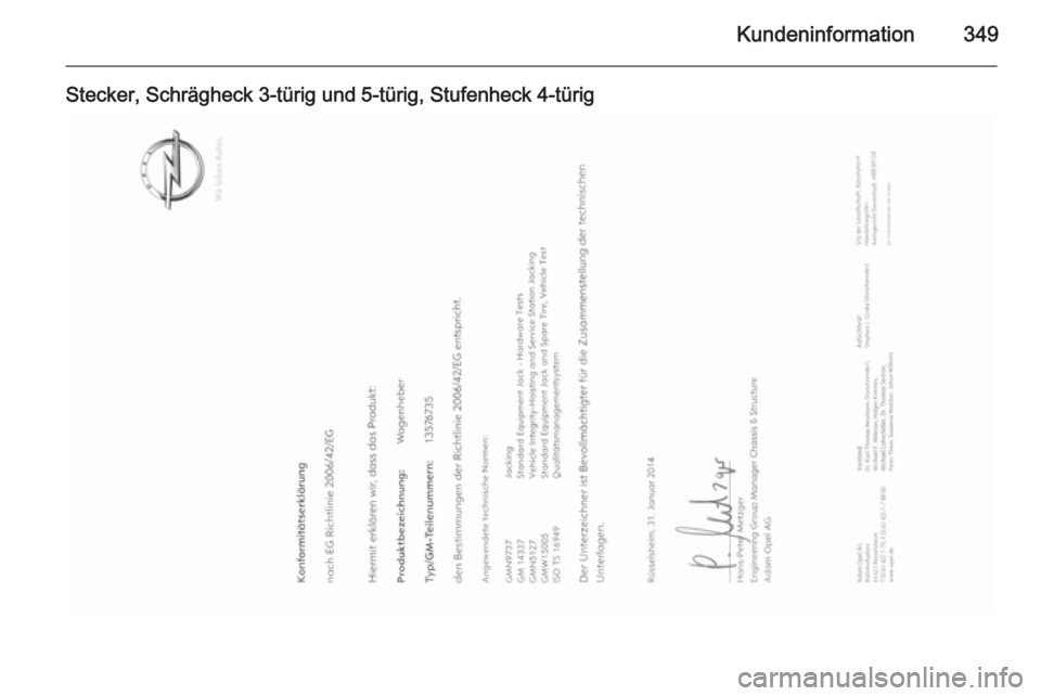OPEL ASTRA J 2015 Betriebsanleitung (in German) Kundeninformation349
Stecker, Schrägheck 3-türig und 5-türig, Stufenheck 4-türig OPEL ASTRA J 2015 Betriebsanleitung (in German) Kundeninformation349
Stecker, Schrägheck 3-türig und 5-türig, Stufenheck 4-türig