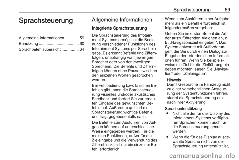 OPEL ASTRA J 2016  Infotainment-Handbuch (in German) Sprachsteuerung59SprachsteuerungAllgemeine Informationen............59
Benutzung .................................... 60
Sprachbefehlsübersicht ...............64Allgemeine Informationen
Integrierte S