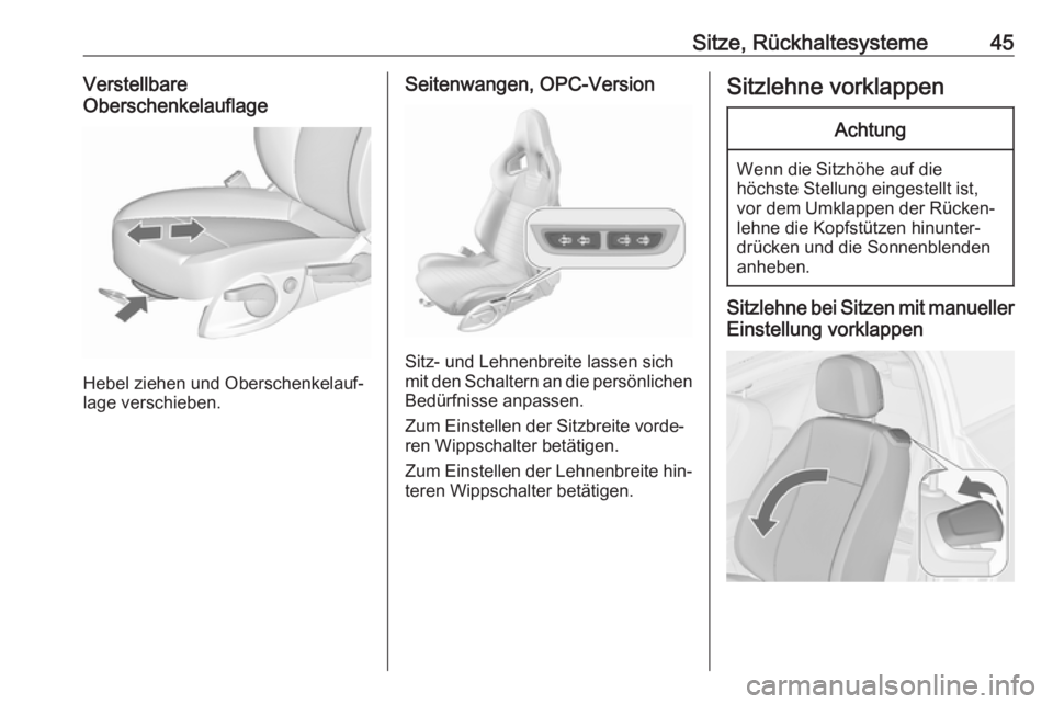OPEL ASTRA J 2016 Betriebsanleitung (in German) Sitze, Rückhaltesysteme45Verstellbare
Oberschenkelauflage
Hebel ziehen und Oberschenkelauf‐
lage verschieben.
Seitenwangen, OPC-Version
Sitz- und Lehnenbreite lassen sich
mit den Schaltern an die p OPEL ASTRA J 2016 Betriebsanleitung (in German) Sitze, Rückhaltesysteme45Verstellbare
Oberschenkelauflage
Hebel ziehen und Oberschenkelauf‐
lage verschieben.
Seitenwangen, OPC-Version
Sitz- und Lehnenbreite lassen sich
mit den Schaltern an die p